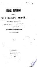Poesie italiane inedite di dugento autori dall'origine della lingua infino al secolo decimosettimo raccolte ed illustrate da Francesco Trucchi