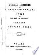 Poesie liriche di Alessandro Manzoni. Inni di Giuseppe Borghi. Terzine di Giovanni Torti