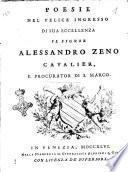 Poesie nel felice ingresso di sua eccellenza il signor Alessandro Zeno cavalier, e procurator di S. Marco