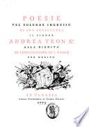 Poesie pel solenne ingresso di sua eccellenza il signor Andrea Tron K.r alla dignita di proccuratore di S. Marco per merito