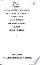 Poesie per la solenne traslazione che si fa dalla comunità di Palazzolo delle reliquie del santo martire Caio sommo pontefice
