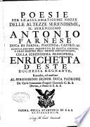 Poesie per le acclamatissime nozze delle altezze serenissime, il serenissimo Antonio Farnese ... colla serenissima principessa Enrichetta d'Este ... raccolte, ed umiliate al serenissimo signor duca padrone da Carlo Innocenzio Frugoni genovese C.R.S. istorico, e poeta di S.A.S