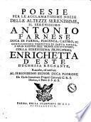 Poesie per le acclamatissime nozze delle altezze serenissime, il serenissimo Antonio Farnese ... colla serenissima principessa Enrichetta d'Este ... raccolte, ed umiliate al serenissimo signor duca padrone da Carlo Innocenzio Frugoni genovese C.R.S. istorico, e poeta di S.A.S