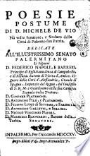 Poesie postume di D. Michele De Vio piu volte senatore, e sindaco della citta di Palermo sua patria. Dedicate all'illustrissimo Senato palermitano ..