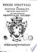 Poesie spirituali di Scipione Ammirato sopra salmi e alcuni cantici. Al serenissimo granduca di Toscana