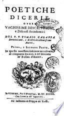 Poetiche dicerie, ouero Vaghissime descrittioni, e discorsi accademici del P.F. Tomaso Caraffa domenicano, e di altri eccellentissimi autori. Prima, e seconda parte