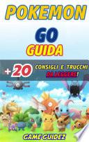 Pokémon Go: Guida + 20 Consigli e Trucchi da Leggere