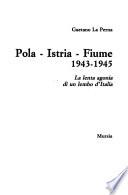 Pola, Istria, Fiume 1943-1945