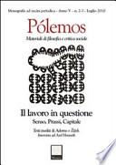 Pólemos. Materiali di filosofia e critica sociale. Il lavoro in questione. Senso, prassi, capitale