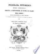 Poliorama pittoresco opera periodica diretta a spandere in tutte le classi della società utili conoscenze di ogni genere e a rendere gradevoli e proficue le letture in famiglia
