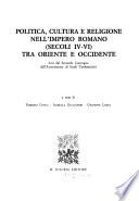 Politica, cultura e religione nell'impero romano (secoli IV-VI) tra oriente e occidente