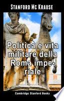 Politica e vita militare della Roma imperiale