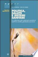 Politica, salute e sistemi sanitari. Le riforme dei sistemi sanitari nell'era della globalizzazione