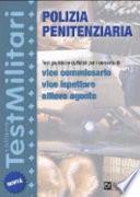 Polizia penitenziaria. Test giuridici e culturali per i concorsi di: vice commissario, vice ispettore, allievo agente