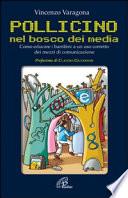 Pollicino nel bosco dei media. Come educare i bambini a un uso corretto dei mezzi di comunicazione