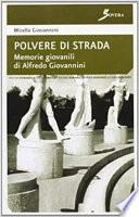 Polvere di strada. Memorie giovanili di Alfredo Giovannini