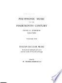Polyphonic music of the fourteenth century: Italian secular music : anonymous madrigals and cacce, and the works of Niccolò da Perugia