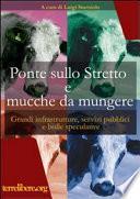 Ponte sullo Stretto e mucche da mungere. Grandi infrastrutture, servizi pubblici e bolle speculative