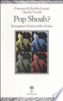 Pop Shoah? Immaginari del genocidio ebraico