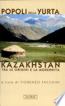 Popoli della yurta. Il Kazakhstan tra le origini e la modernità