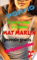 Porno.Il porno reale si chiama Mat Marlin, provalo gratis. (porn stories)Volume due