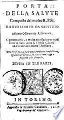 Porta della salute composta dal molto R.P. fr. Bartolomeo da Saluthio minore osseruante riformato ...
