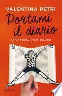 Portami il diario. La mia scuola e altri disastri