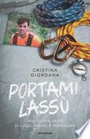 Portami lassù. Una storia vera, di luce, amore e montagne
