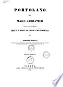 Portolano del mare Adriatico compilato sotto la direzione dell'I. R. Istituto Geografico Militare da Giacomo Marieni