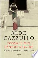 Possa il mio sangue servire. Uomini e donne della Resistenza