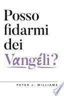 Posso fidarmi dei Vangeli?