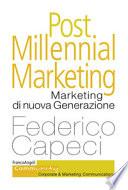 Post millennial marketing. Marketing di nuova generazione