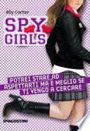 Potrei stare ad aspettarti ma è meglio se ti vengo a cercare. Spy Girls