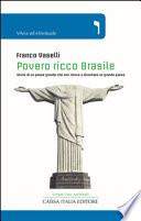 Povero ricco Brasile. Storie di un Paese grande che non riesce a diventare un grande Paese