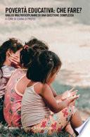 Povertà educativa: che fare? Analisi multidisciplinare di una questione complessa