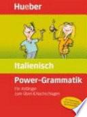 Power-Grammatik Italienisch : für Anfänger zum Üben & Nachschlagen ; [zur Vorbereitung auf das neue europäische Sprachenzertifikat]