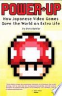 Power up. Come i videogiochi giapponesi hanno dato al mondo una vita extra