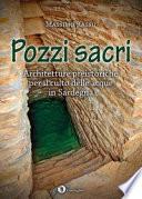 Pozzi sacri. Architetture preistoriche per il culto delle acque in Sardegna