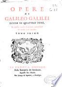 pp. I-XLV. Vita di Galileo Galilei, por Vincenzio Viviani: Tomo 1 pp. XLIX-IXXVI. Dissertazione sovra il sistema del mondo degli antichi ebrei, del rev. padre d. Agostino Calmet: Tomo 4 pp.1-20