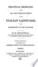 Practical exercises upon all the parts of speech in the Italian language ... Third edition, illustrated with English notes and explanations