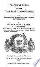Practical rules for the Italian language, with exercises, etc