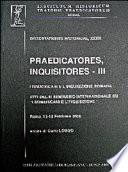 Praedicatores Inquisitores - III