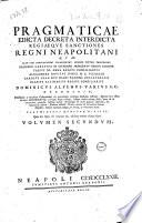 Pragmaticae edicta decreta interdicta regiaeque sanctiones Regni Neapolitani quae olim viri consultissimi collegerunt suisque titulis tribuerunt Prosper Carauita ... Fabius De Anna ... Alexander Rouitus ... Carolus Cala ... Blasius Altimarius ... Dominicus Alfenus Varius i.c. recensuit; ... voluminibus quatuor diuisit ... Volumen primum [-quartum]