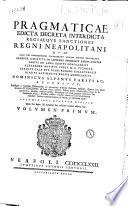 Pragmaticae edicta decreta interdicta regiaeque sanctiones Regni Neapolitani quae olim viri consultissimi collegerunt suisque titulis tribuerunt Prosper Carauita ... Fabius De Anna ... Alexander Rouitus ... Carolus Cala ... Blasius Altimarius ... Dominicus Alfenus Varius i.c. recensuit; ... voluminibus quatuor diuisit ... Volumen primum [-quartum]