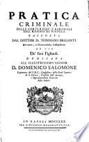 Pratica criminale delle corti regie, e baronali del Regno di Napoli. Raccolta dal dottor D. Tommaso Briganti, etc