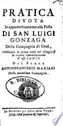 Pratica divota in apparecchiamento alla festa di San Luigi Gonzaga della Compagnia di Gesu, pubblicate la prima volta nel festeggiarsi la recente canonizzazione d'esso Santo dal padre Antonfrancesco Mariani della medesima compagnia