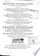 Pratiche matematiche divise in tre trattati, primo Dell'aritmetica, in cui praticamente si spiegano le sue quattro specie ... Secondo Dell'agrimensura ove trattasi della piu facile misura de' terreni ... Terzo Della cosmografia divisa in due parti, ... Offerte ... dal reverendo padre Francescantonio Filonzi ... Tomo primo [-secondo]