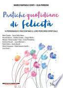 Pratiche quotidiane di felicità. 14 personaggi ci raccontano il loro percorso spirituale
