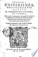 PRATTICA D'ESPERIENZA DELL'ECCELLENTE MEDICO M. BENEDETTO VITTORI, DA FAENZA