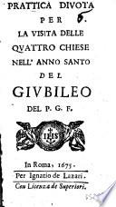 Prattica diuota per la visita delle quattro chiese nell'Anno Santo del giubileo del P.G.F